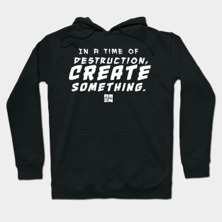 In Times of Destruction, Create Something Hoodie